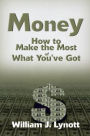 Money: How to Make the Most of What You've Got