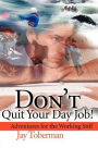 Don't Quit Your Day Job: Adventures for the Working Stiff