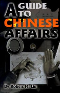 Title: A Guide to Chinese Affairs, Author: Robert M Liu