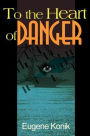 To The Heart Of Danger