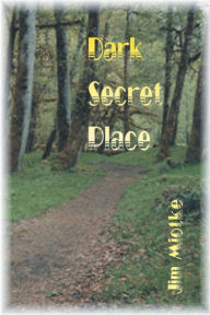 Title: Dark Secret Place, Author: Jim Miotke