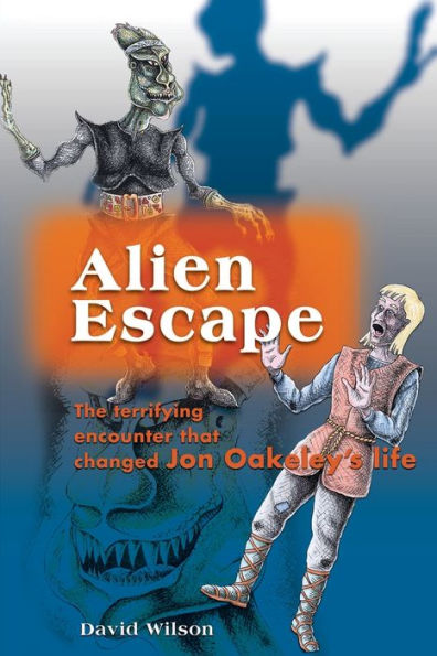 Alien Escape: The Terrifying Encounter That Changed Jon Oakeley's Life