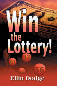 Title: Win the Lottery!: How to Pick Your Personal Lucky Numbers, Author: Ellin Dodge