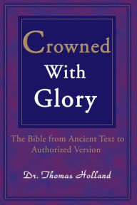 Crowned With Glory:The Bible from Ancient Text to Authorized Version