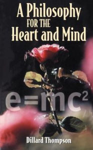 Title: A Philosophy for the Heart and Mind, Author: Dillard N Thompson