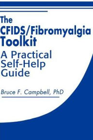 The CFIDS/Fibromyalgia Toolkit:A Practical Self-Help Guide