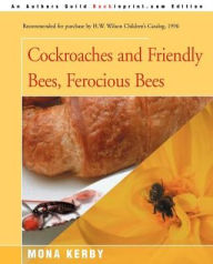 Title: Cockroaches and Friendly Bees, Ferocious Bees, Author: Mona Kerby