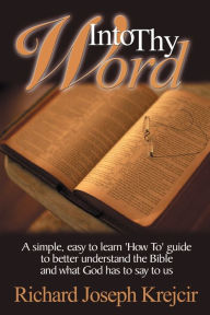 Title: Into Thy Word: A Simple, Easy to Learn 