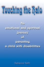 Touching the Halo: An Emotional and Spiritual Journey of Parenting a Child with Disabilities