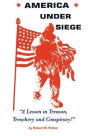 America under Siege: A Lesson in Treason, Treachery and Conspiracy!