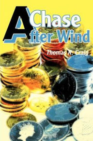Title: A Chase After Wind, Author: Thomas R Craig
