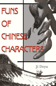 Title: Funs of Chinese Characters, Author: Ji Deyu