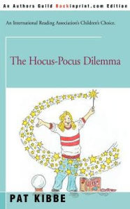 Title: The Hocus-Pocus Dilemma, Author: Pat Kibbe