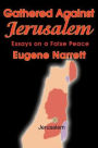 Gathered Against Jerusalem: Essays on a False Peace