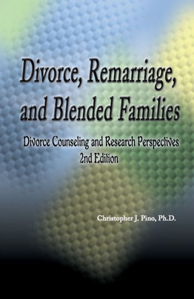 Divorce, Remarriage and Blended Families: Divorce Counseling and Research Perspectives