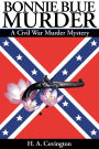 Bonnie Blue Murder: A Civil War Murder Mystery
