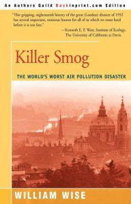 Title: Killer Smog: The World's Worst Air Pollution Disaster, Author: William Wise