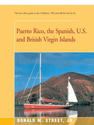 Title: Puerto Rico, the Spanish, U.S. and British Virgin Islands, Author: Donald M Street Jr