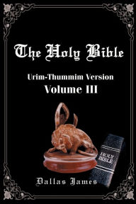 Title: Holy Bible-OE-Volume 3: Urim-Thummin, Author: Dallas James