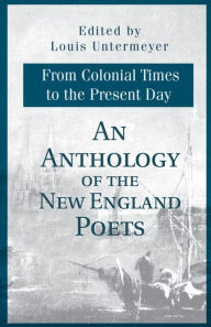 Title: An Anthology of the New England Poets from Colonial Times to the Present Day, Author: Louis Untermeyer