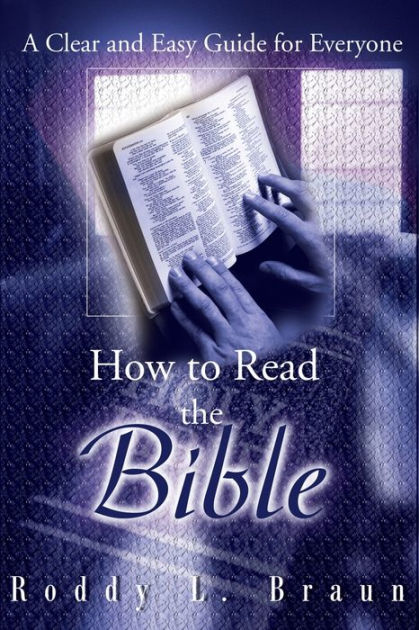 How To Read The Bible A Clear And Easy Guide For Everyone By Roddy L