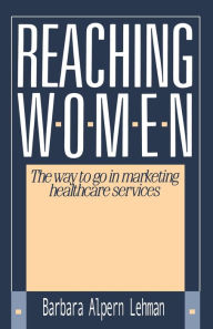 Reaching Women: The Way to Go in Marketing Healthcare Services