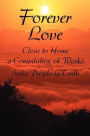 Forever Love: Close to Home a Compilation of Works