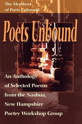 Poets Unbound An Anthology Of Selected Poems From The Nashua New