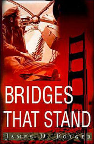 Title: Bridges That Stand, Author: James D Folger