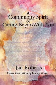Title: A Community Spirit of Caring Begins with You, Author: Jan Roberts