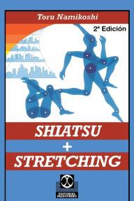 Title: Shiatsu + Stretching, Author: Toru Namikoshi