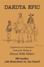 Dakota Epic: Experiences of a Reenactor During the Filming of Dances with Wolves