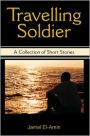 Travelling Soldier: A Collection of Short Stories