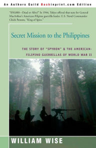 Title: Secret Mission to the Philippines: The Story of 