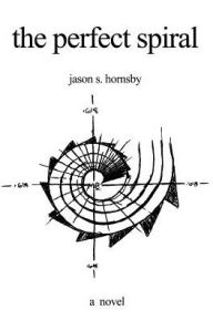 Title: The Perfect Spiral, Author: Jason S Hornsby