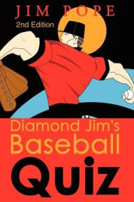 Title: Diamond Jim's Baseball Quiz, Author: Jim P Pope