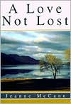Title: A Love Not Lost, Author: Jeanne McCann