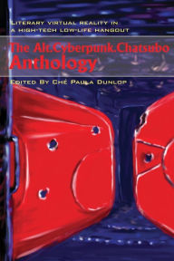 The Alt. Cyberpunk. Chatsubo Anthology: Literary Virtual Reality in a High-Tech Low-Life Hangout