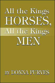 Title: All the Kings Horses, All the Kings Men, Author: Donna Purves