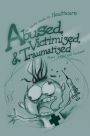 Abused, Victimized, and Traumatized: An Idiot's Guide to Healthcare