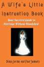 A Wife's Little Instruction Book: Your Survival Guide to Marriage Without Bloodshed