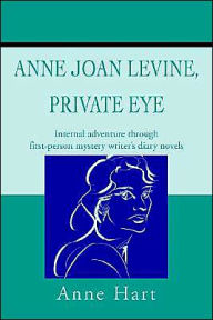 Anne Joan Levine, Private Eye: Internal Adventure through First-Person Mystery Writer's Diary Novels