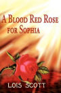 A Blood Red Rose for Sophia