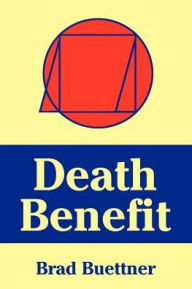 Title: Death Benefit, Author: Brad Buettner