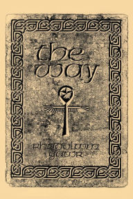Title: The Way: A Discovery of the Grail of Immortality Welsh Witchcraft and the Old Religion, Author: William Wheeler Sgt