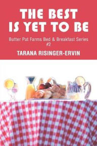 Title: The Best Is Yet To Be: Butter Pat Farms Bed, Author: Tarana Risinger-Ervin