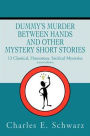 Dummy's Murder Between Hands and other mystery short stories: 12 Classical, Humorous, Satirical Mysteries
