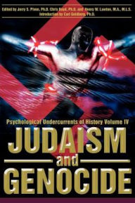Title: Judaism and Genocide: Psychological Undercurrents of History Volume IV, Author: Jerry S Piven Ph.D.