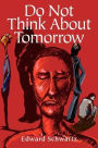 Do Not Think About Tomorrow