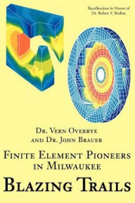 Blazing Trails : Finite Element Pioneers in Milwaukee
